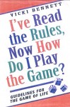 I've Read the Rules, Now How Do I Play the Game?