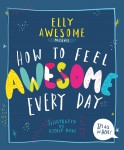 How to Feel Awesome Every Day