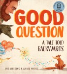 Good Question  - A Tale Told Backwards