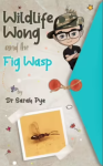 Wildlife Wong and the Fig Wasp