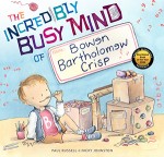 The Incredibly Busy Mind of Bowen Bartholomew Crisp