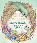 Bowerbird Brood