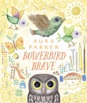 Bowerbird Brave